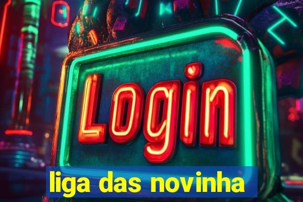 liga das novinha